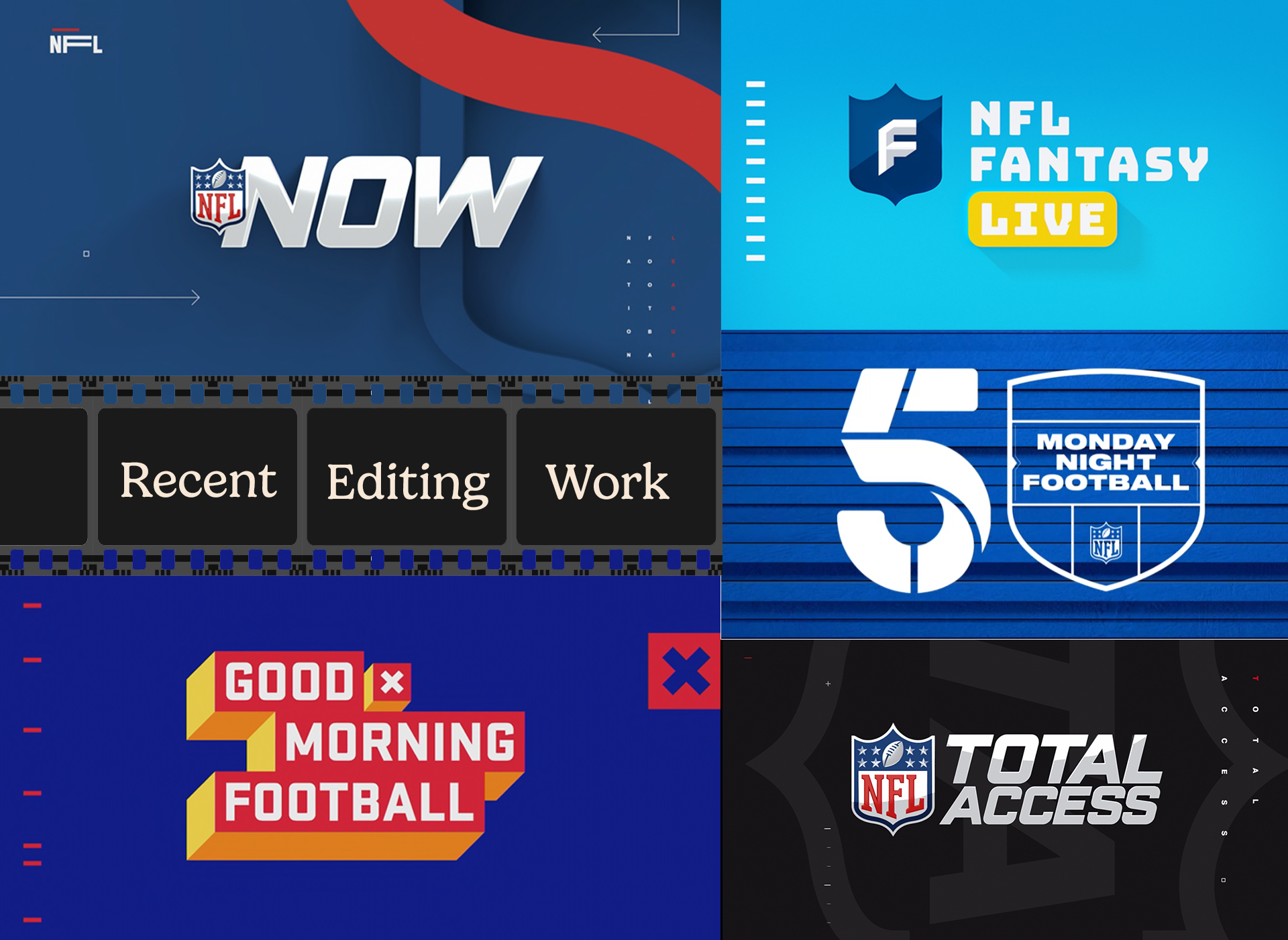 Recent Editing Work: “NFL Now”, “NFL Fantasy Live”, “Monday Night Football”, “Good Morning Football”, and “NFL Total Access”.